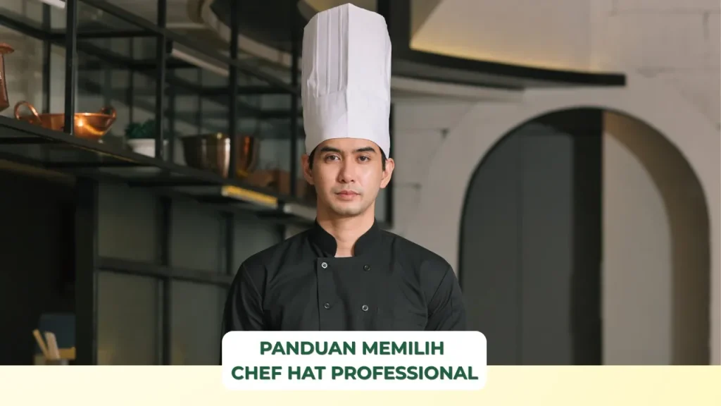 Panduan Pemilihan Chef Hat Profesional